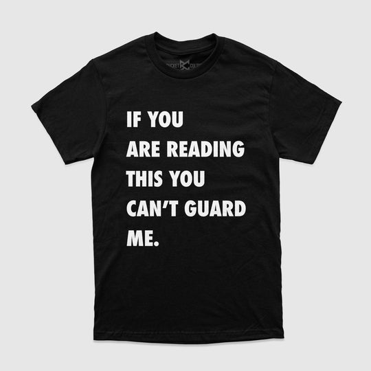 You Can't Guard Me T-Shirt