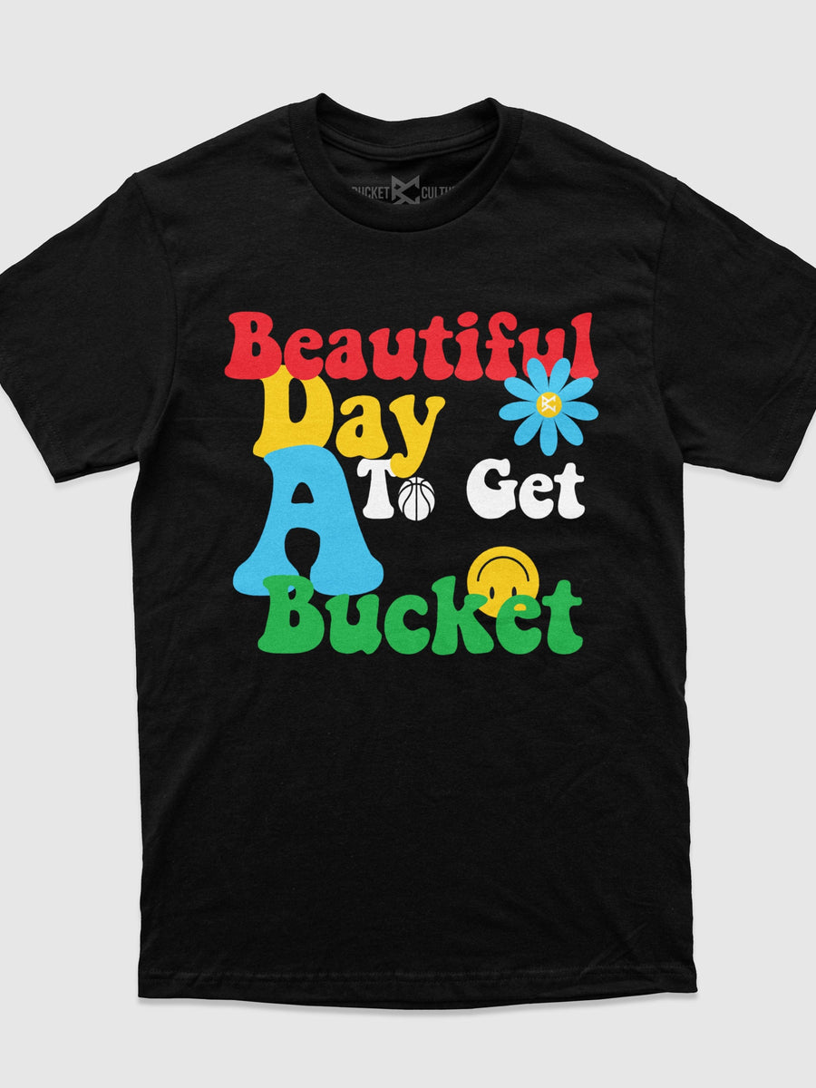 Beautiful Day To Get A Bucket T-Shirt