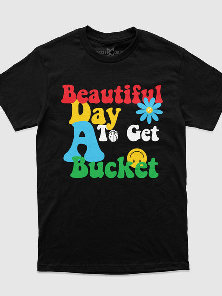 Beautiful Day To Get A Bucket T-Shirt