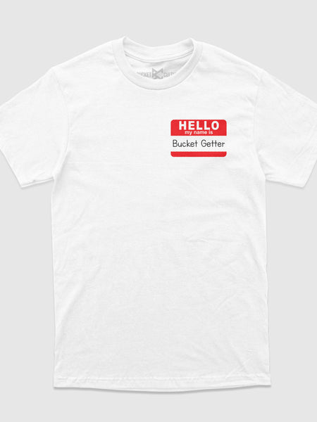 Bucket Getter Name Tag T-Shirt