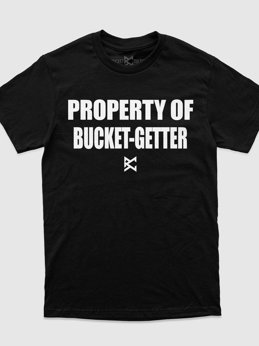 Property of Bucket Getter T-Shirt
