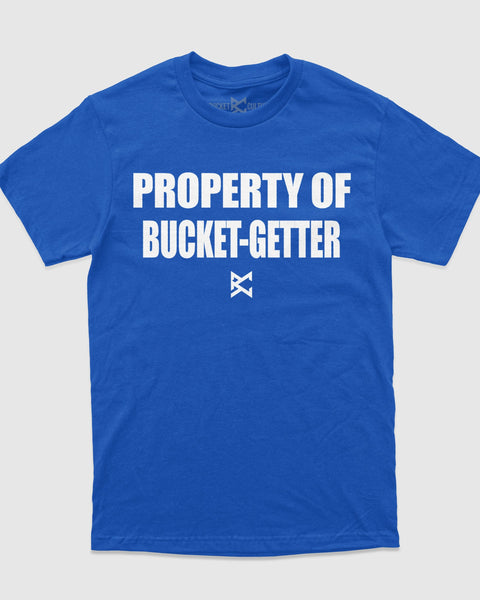 Property of Bucket Getter T-Shirt