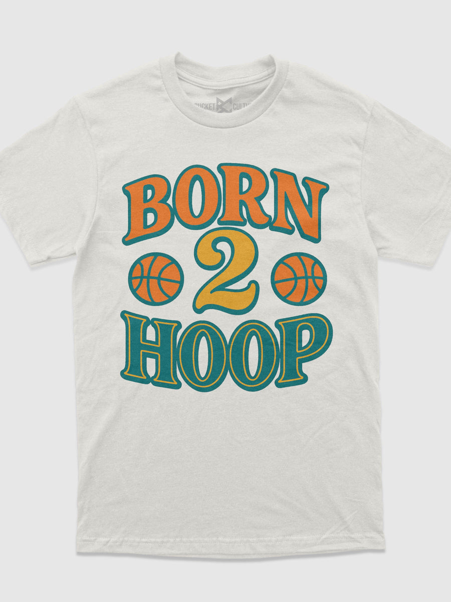 Born 2 Hoop T-Shirt