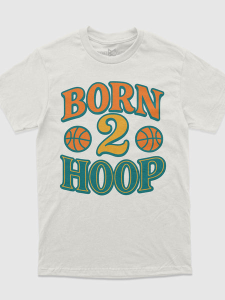 Born 2 Hoop T-Shirt