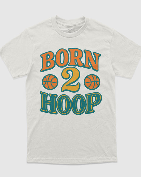 Born 2 Hoop T-Shirt
