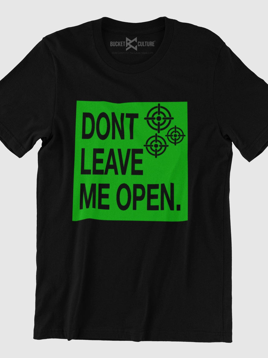 Don't Leave Me Open T-Shirt