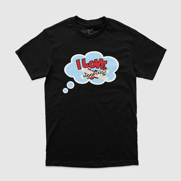 I Love Y̶o̶u̶ Hooping T-Shirt