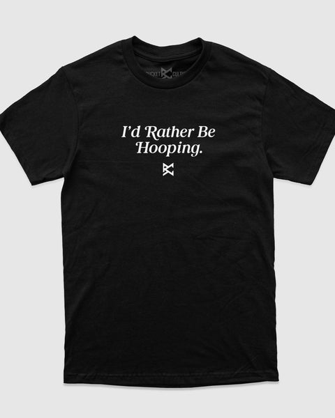 I'd Rather Be Hooping T-Shirt