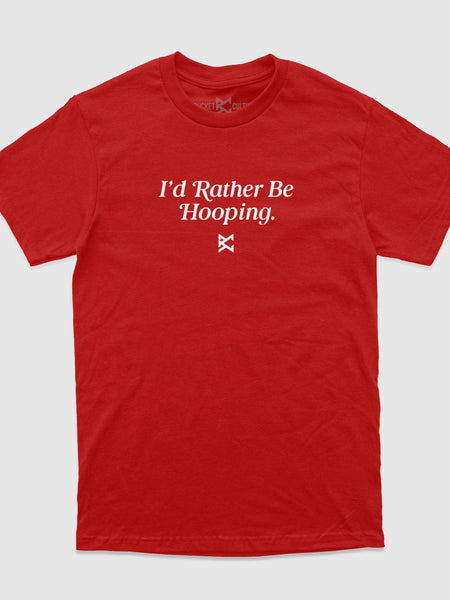 I'd Rather Be Hooping T-Shirt