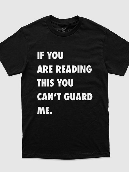 You Can't Guard Me T-Shirt