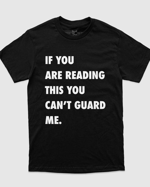 You Can't Guard Me T-Shirt