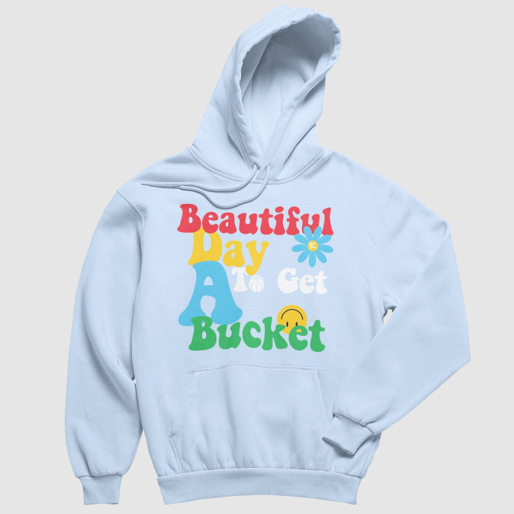 Beautiful Day To Get A Bucket Hoodie