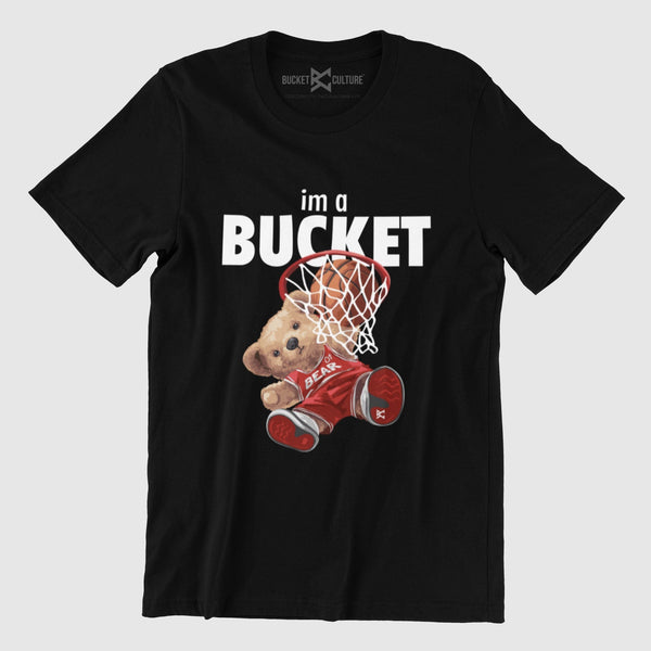 Im A Bucket T-Shirt