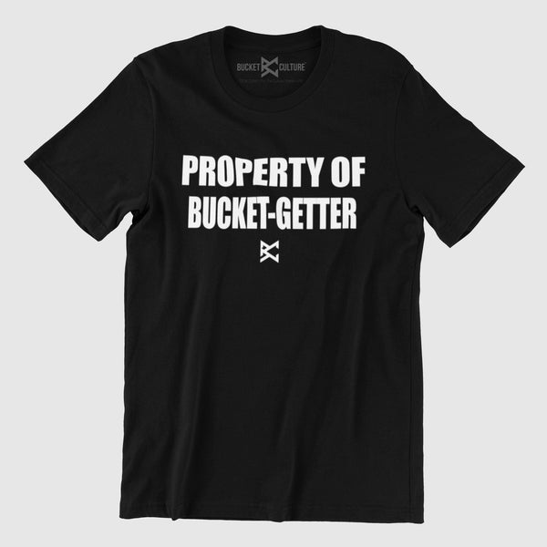 Property of Bucket Getter T-Shirt