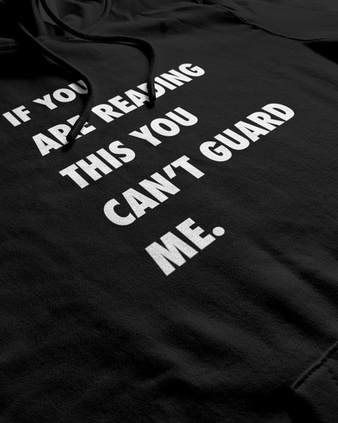 You Can't Guard Me Hoodie