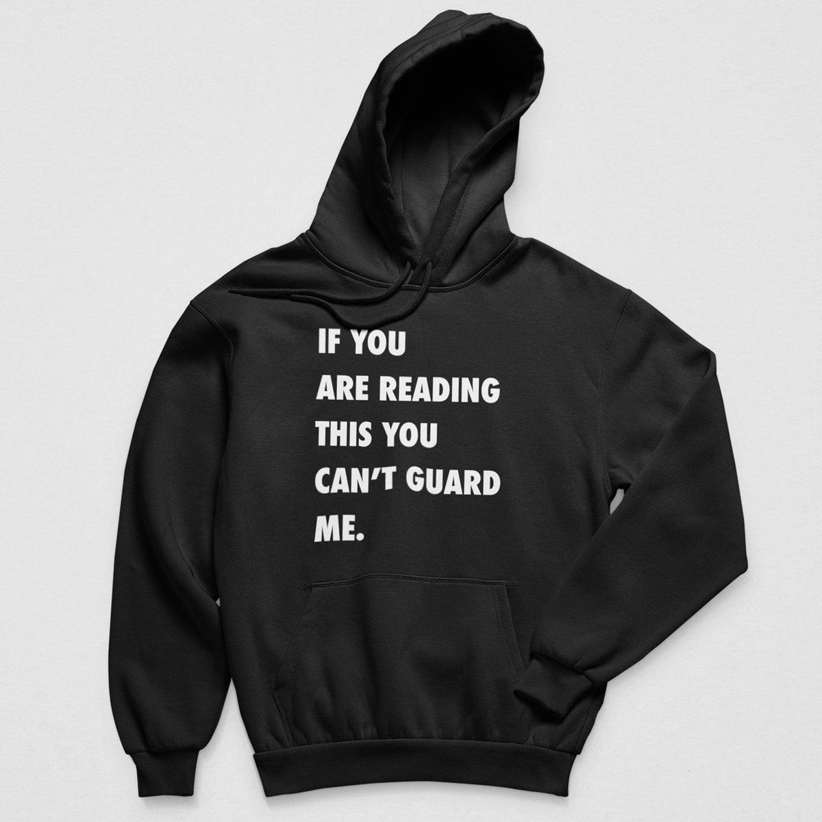 You Can't Guard Me Hoodie