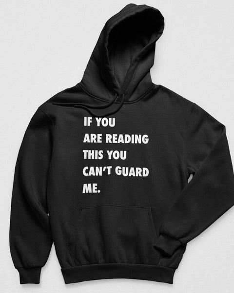 You Can't Guard Me Hoodie