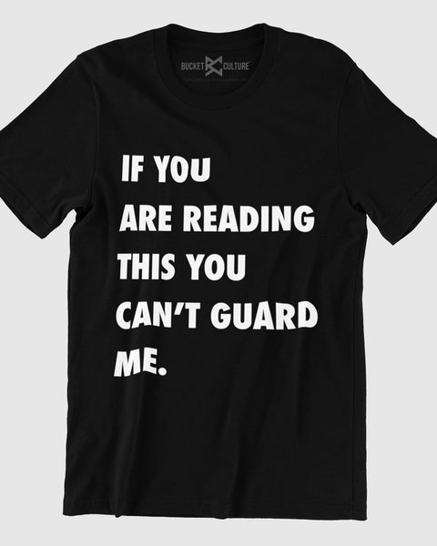 You Can't Guard Me T-Shirt